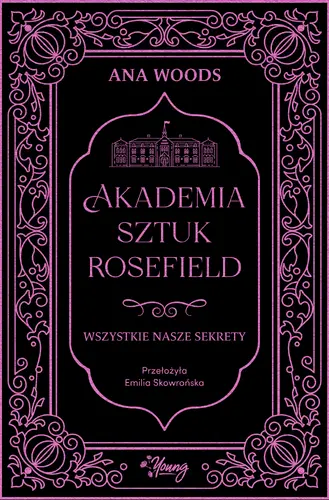 Okładka: Wszystkie nasze sekrety. Akademia Sztuk Rosefield. Tom 1
