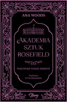 Okładka: Wszystkie nasze sekrety. Akademia Sztuk Rosefield. Tom 1