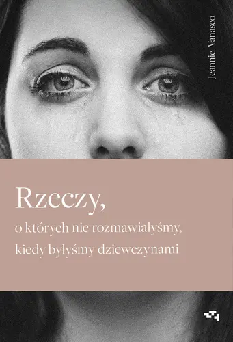 Okładka: Rzeczy, o których nie rozmawiałyśmy, kiedy byłyśmy dziewczynami