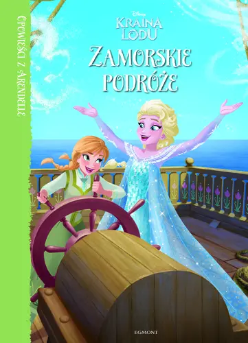 Okładka: Kraina Lodu. Opowieści z Arendelle. Zamorska podróż