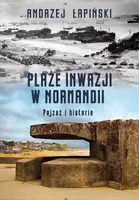 Okładka: Plaże inwazji w Normandii. Pejzaż i historia