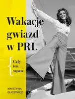 Okładka: Wakacje gwiazd w PRL. Cały ten szpan