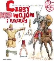 Okładka: Tu powstała Polska. Czasy wojów i rycerzy