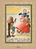 Okładka: O ŁAKOMCZUCHU, NIEJADCE I BRUDASKU