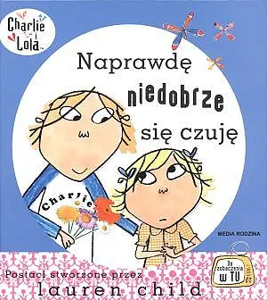 Okładka: Charlie i Lola. Naprawdę niedobrze się czuję