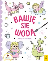 Okładka: Bawię się wodą. Wróżki i smoki