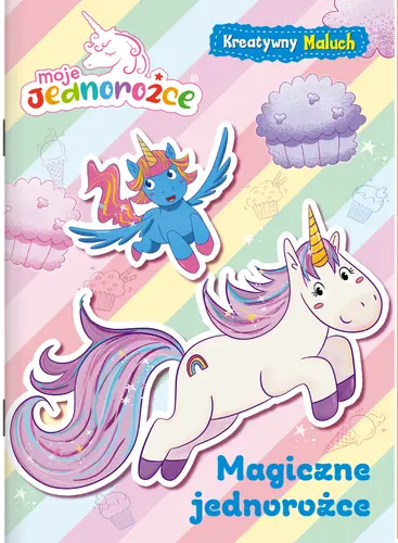 Okładka: Moje jednorożce Kreatywny maluch cz. 1 W świecie jednorożców
