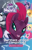 Okładka: My Little Pony The Movie. Burzliwa droga do Canterlotu