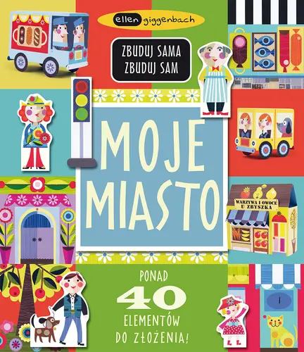 Okładka: Moje miasto. Zbuduj sama, zbuduj sam