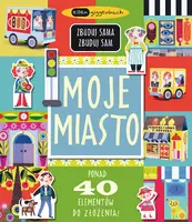 Okładka: Moje miasto. Zbuduj sama, zbuduj sam