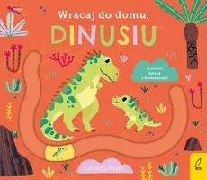 Okładka: Wracaj do domu, dinusiu