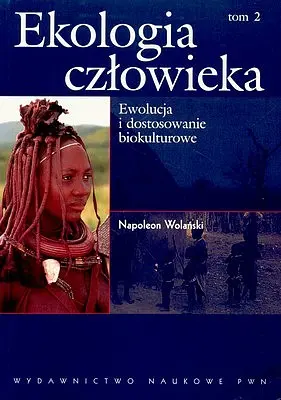 Okładka: Ekologia człowieka. Tom 2. Ewolucja i dostosowanie biokulturowe