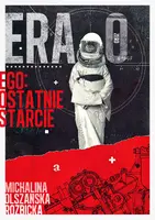 Okładka: ERA ZERO. EGO: Ostatnie Starcie/Nowa Baśń/