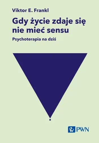Okładka: Gdy życie zdaje się nie mieć sensu. Psychoterapia na dziś