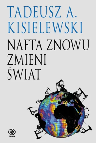 Okładka: Nafta znowu zmieni świat