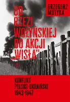 Okładka: Od rzezi wołyńskiej do akcji "Wisła"