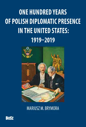 Okładka: One Hundred Years Of Polish Diplomatic Presence In The United States: 1919–2019
