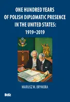 Okładka: One Hundred Years Of Polish Diplomatic Presence In The United States: 1919–2019
