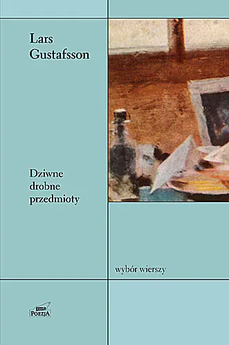 Okładka: Dziwne drobne przedmioty. Wybór wierszy.