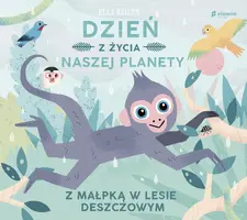 Okładka: Dzień z życia naszej planety. Z małpką w lesie deszczowym