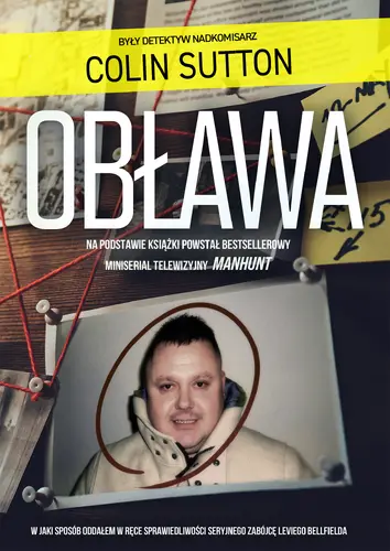 Okładka: Obława. Manhunt W jaki sposób oddałem w ręce sprawiedliwości seryjnego zabójcę Leviego Bellfielda
