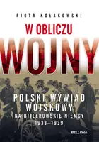 Okładka: W obliczu wojny. Polski wywiad wojskowy na hitlerowskie Niemcy 1933-1939