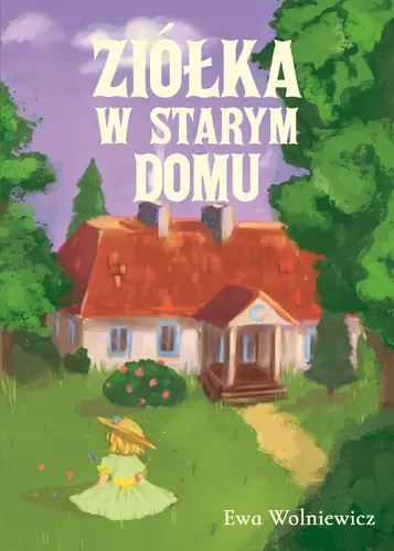 Okładka: Ziółka w starym domu