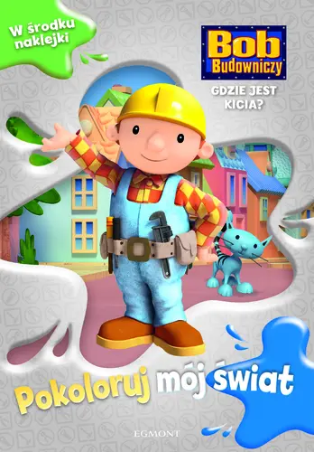 Okładka: Bob Budowniczy. Gdzie jest Kicia?