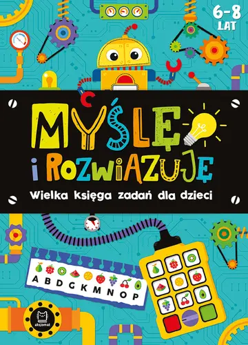 Okładka: Myślę i rozwiązuję. Wielka księga zadań dla dzieci 6-8 lat