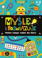 Okładka: Myślę i rozwiązuję. Wielka księga zadań dla dzieci 6-8 lat