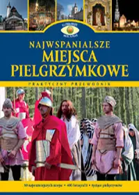 Okładka: Najwspanialsze miejsca pielgrzymkowe w Polsce
