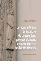 Okładka: La Représentation de l’exercice du pouvoir dans quelques chansons de geste du cycle des barons révoltés