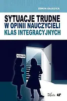 Okładka: Sytuacje trudne w opinii nauczycieli klas integracyjnych