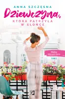Okładka: Dziewczyna, która patrzyła w słońce. Między stronami życia