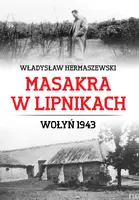Okładka: Masakra w Lipnikach. Wołyń 1943