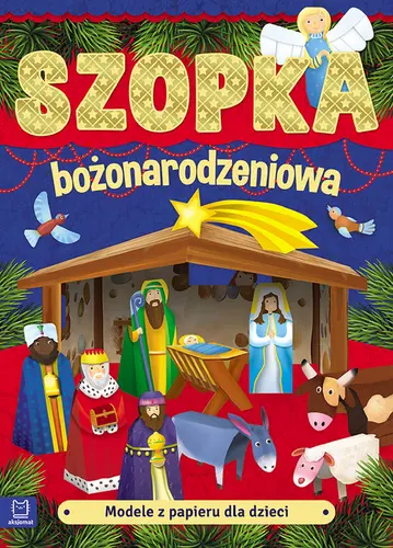 Okładka: Modele z papieru dla dzieci. Szopka bożonarodzeniowa. Wydanie II