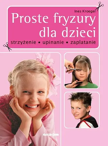 Okładka: Proste fryzury dla dzieci