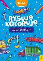 Okładka: Rysuję i koloruję. Auta i samoloty