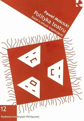 Okładka: Polityka teatru eseje o sztuce angażującej