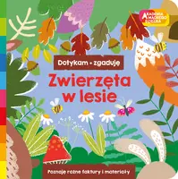 Okładka: Zwierzęta w lesie. Akademia mądrego dziecka. Dotykam, zgaduję