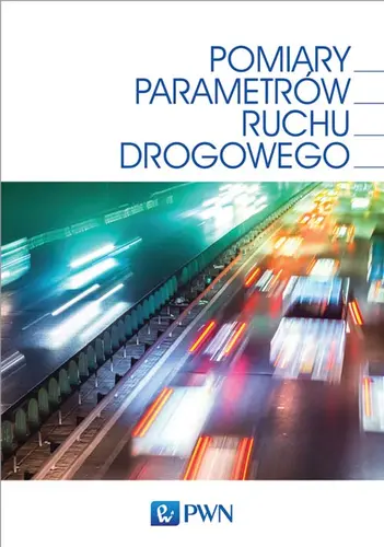 Okładka: Pomiary parametrów ruchu drogowego. Technologia, projektowanie, eksploatacje