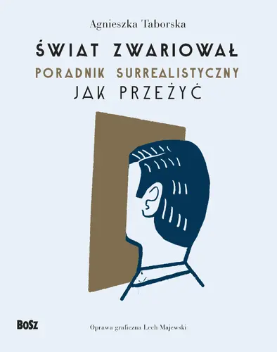 Okładka: Świat zwariował. Poradnik surrealistyczny. Jak przeżyć