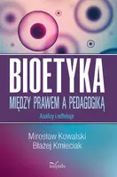 Okładka: BIOETYKA. Między prawe, a pedagogiką