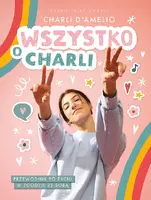 Okładka: Wszystko o Charli. Przewodnik po życiu w zgodzie ze sobą