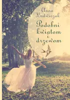 Okładka: Podobni kwiatom i drzewom