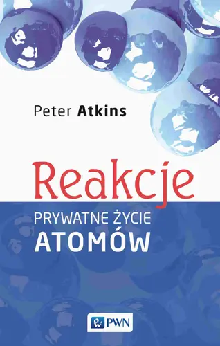Okładka: Reakcje. Prywatne życie atomów