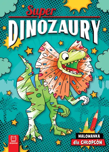 Okładka: Superdinozaury. Malowanka dla chłopców