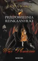 Okładka: Przepowiednia Reinkaanyiuki. Więź Płomienia