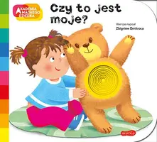 Okładka: Czy to jest moje? Akademia mądrego dziecka. A to ciekawe