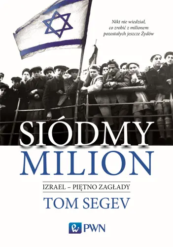 Okładka: Siódmy milion. Izrael – piętno Zagłady